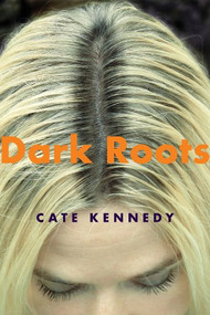 Dark Roots (Stories) by Cate Kennedy, 9780802170453