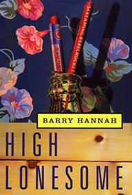 High Lonesome by Barry Hannah, 9780802135322