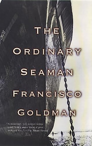 The Ordinary Seaman by Francisco Goldman, 9780802135483