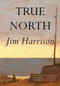 True North - 9780802142061 by Jim Harrison, 9780802142061