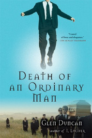 Death of an Ordinary Man (A Novel) by Glen Duncan, 9780802170040