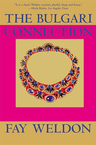 The Bulgari Connection by Fay Weldon, 9780802139306