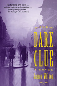 The Dark Clue (A Novel) by James Wilson, 9780802139290
