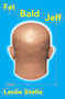 Fat Bald Jeff (A Novel) by Leslie Stella, 9780802137722