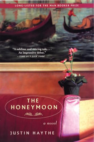 The Honeymoon (A Novel) by Justin Haythe, 9780802141835