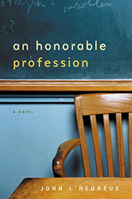 An Honorable Profession (A Novel) by John L'Heureux, 9780802139283