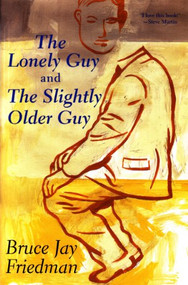 The Lonely Guy and the Slightly Older Guy by Bruce Jay Friedman, 9780802138330