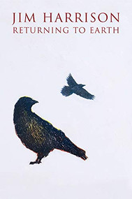 Returning to Earth (A Novel) by Jim Harrison, 9780802143310