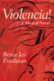 Violencia! (A Musical Novel) by Bruce Jay Friedman, 9780802138750