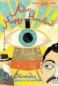 Adios, Happy Homeland by Ana Menéndez, 9780802170842