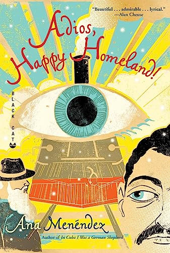 Adios, Happy Homeland by Ana Menéndez, 9780802170842