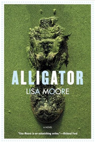 Alligator (A Novel) by Lisa Moore, 9780802170255