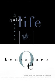 A Quiet Life by Kenzaburo Oe, Kunioki Yanagishita, William Wetherall, 9780802135469