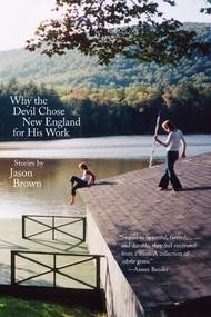 Why the Devil Chose New England for His Work (Stories) by Jason Brown, 9781890447472