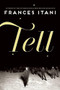 Tell - 9780802123367 by Frances Itani, 9780802123367