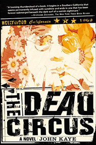 The Dead Circus (A Novel) by John Kaye, 9780802140173