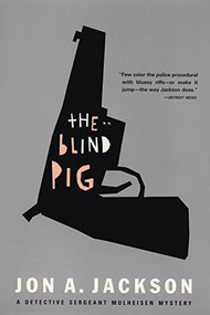 The Blind Pig (Detective Sergeant Mulheisen Mysteries) by Jon A. Jackson, 9780802137067