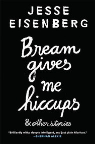 Bream Gives Me Hiccups by Jesse Eisenberg, 9780802124043