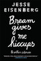 Bream Gives Me Hiccups by Jesse Eisenberg, 9780802124043