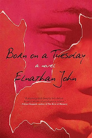 Born on a Tuesday (A Novel) by Elnathan John, 9780802124821