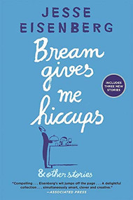 Bream Gives Me Hiccups - 9780802125323 by Jesse Eisenberg, 9780802125323