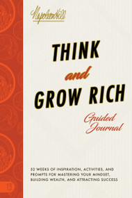 Think and Grow Rich® Guided Journal (Inspiration, Activities, and Prompts for Mastering Your Mindset, Building Wealth, and Attracting Success) by Napoleon Hill, 9781640952942