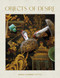 Objects of Desire (A Lifetime of Collecting) by Maria Hummer-Tuttle, Edmund de Waal, Miguel Flores-Vianna, 9780865654167