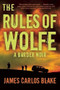 The Rules of Wolfe by James Carlos Blake, 9780802121301