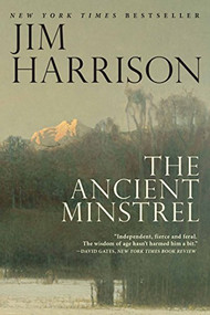 The Ancient Minstrel (Novellas) - 9780802126344 by Jim Harrison, 9780802126344