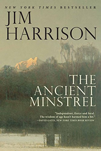 The Ancient Minstrel (Novellas) - 9780802126344 by Jim Harrison, 9780802126344
