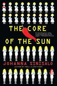 The Core of the Sun by Johanna Sinisalo, Lola Rogers, 9780802124647