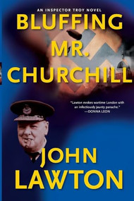 Bluffing Mr. Churchill (An Inspector Troy Thriller) by John Lawton, 9780802145550