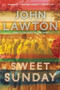 Sweet Sunday (A Novel) by John Lawton, 9780802124234