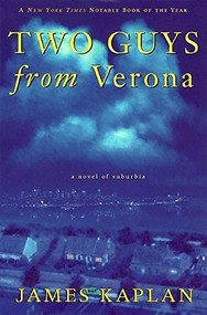Two Guys from Verona (A Novel of Suburbia) by James Kaplan, 9780802136237