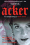 Essential Acker (The Selected Writings of Kathy Acker) by Kathy Acker, Amy Scholder, Dennis Cooper, Jeanette Winterson, 9780802139214