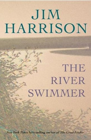 The River Swimmer by Jim Harrison, 9780802122209