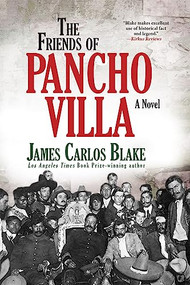 The Friends of Pancho Villa (A Novel) by James Carlos Blake, 9780802126887