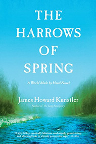 The Harrows of Spring (A World Made by Hand Novel) - 9780802126818 by James Howard Kunstler, 9780802126818