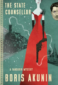 The State Counsellor (A Fandorin Mystery) by Boris Akunin, Boris Akunin, Boris Akunin, Andrew Bromfield, 9780802127822