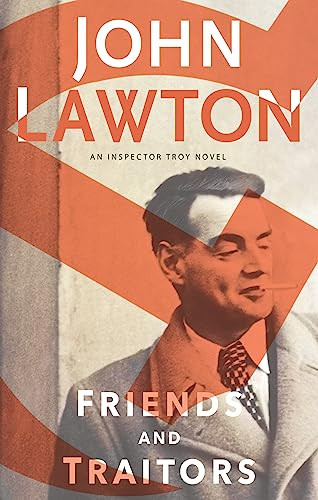 Friends and Traitors (An Inspector Troy Novel) by John Lawton, 9780802127068