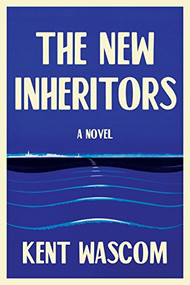 The New Inheritors - 9780802129635 by Kent Wascom, 9780802129635