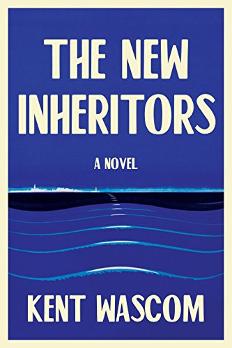 The New Inheritors - 9780802129635 by Kent Wascom, 9780802129635
