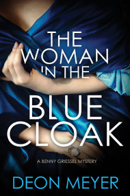 The Woman in the Blue Cloak (A Benny Griessel Novel) by Deon Meyer, 9780802147233