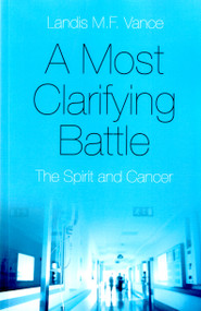 A Most Clarifying Battle (The Spirit and Cancer) by Landis   M.F. Vance, 9781785355455