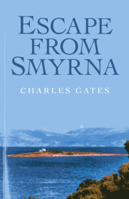 Escape from Smyrna by Charles Gates, 9781780998497