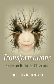 Transformations (Stories to Tell in the Classroom) by Phil McDermott, 9781782798248