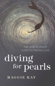 Diving for Pearls (The Wise Woman's Guide to Finding Love) by Maggie Kay, 9781780998657
