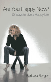 Are You Happy Now? (10 Ways to Live a Happy Life) by Barbara Berger, 9781782792017