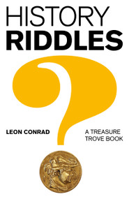 History Riddles (A Treasure Trove Book) by Leon Conrad, 9781782792949