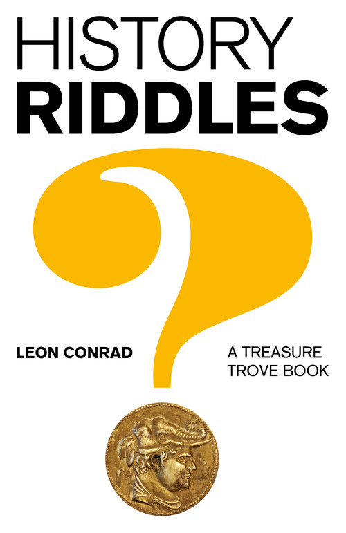 History Riddles (A Treasure Trove Book) by Leon Conrad, 9781782792949